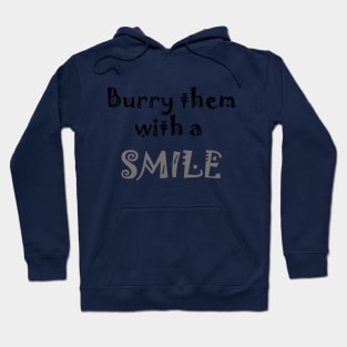 Burry Them With A Smile Hoodie